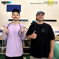 Sengiley Wax w/ Denis Kazakov, Fluchtlink (live) @ KURS radio 05.06.2024