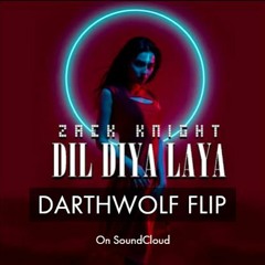 ZACK KNIGHT - DIL DIYA LAYA - DARTHWOLF FLIP