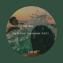 GAZZI - The Way (Hg & East Esplanade Edit)