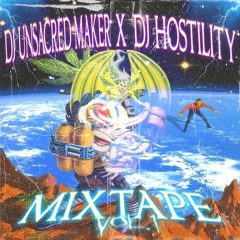 DJ HOSTILITY X DJ UNSACRED MAKER - MIXTAPE VOL.1