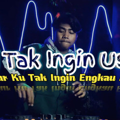 Dj Tak Ingin Usai x Mesin Waktu Remix Full Bass Viral Tiktok Terbaru 2022.mp3