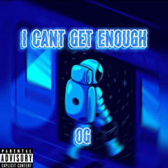I Can’t Get Enough