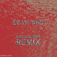Ég vil það - (Housebjorn Remix)