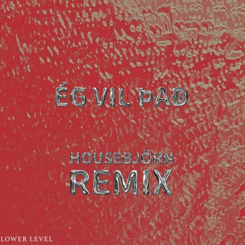 Ég vil það - (Housebjorn Remix)