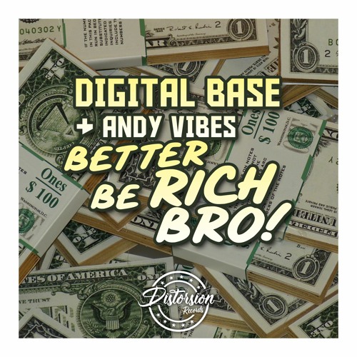 Digital Base & Andy Vibes - Better Be Rich Bro