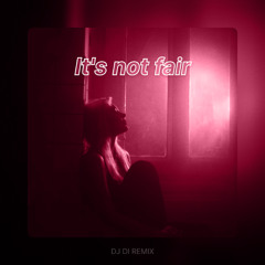 It's not fair (DJ Di remix) [Free DL in the description]