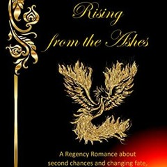 #| Rising from the Ashes, A Regency Romance about second chances and changing fate, inspired by