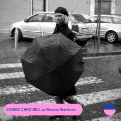 RADIO.D59B / COSMIC CAROUSEL #36 w/ Nevena Stankovic