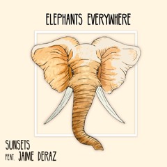 Elephants Everywhere - Sunsets (feat. Jaime Deraz)