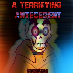 A Terrifying Antecedent