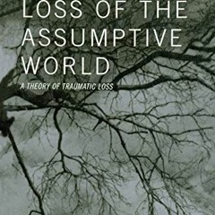[Read] PDF EBOOK EPUB KINDLE Loss of the Assumptive World: A Theory of Traumatic Loss (Series in Tra
