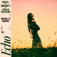 RSCL, Repiet & Julia Kleijn - Echo (Royal K Remix)