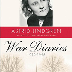 Get PDF 💓 War Diaries, 1939–1945 by  Astrid Lindgren &  Sarah Death [EBOOK EPUB KIND
