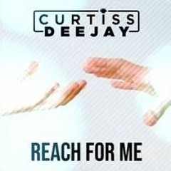 CURTISS DEEJAY - REACH FOR ME