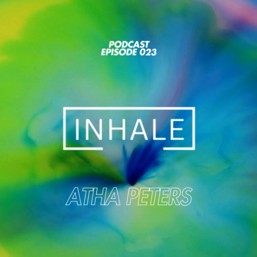 Inhale presents Atha Peters