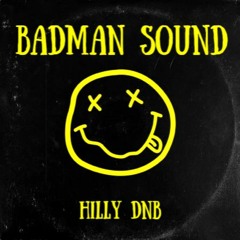 HILLY DNB - BADMAN SOUND