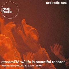 streamFM w/ life is beautiful records - 4th September 2024