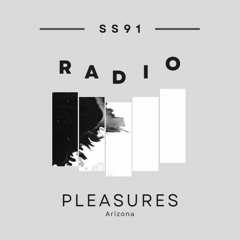 SS91 Radio EP. 33 - PLEASURES