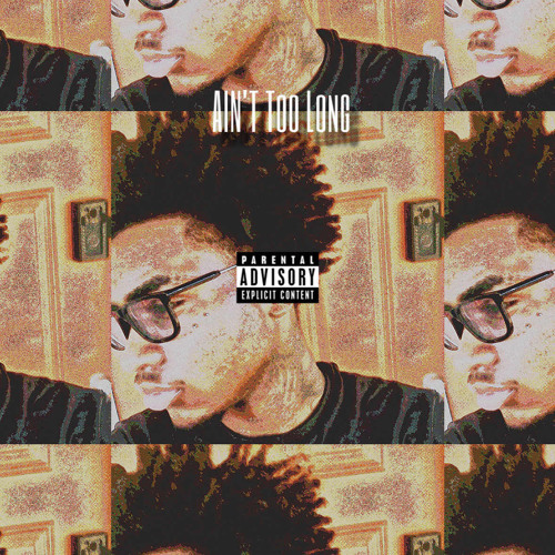 1. Ain't Too Long prod. rav3n