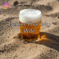 Better Than My Wife
