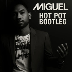 Miguel - Sure Thing (Hot Pot Bootleg) [FREE DOWNLOAD]