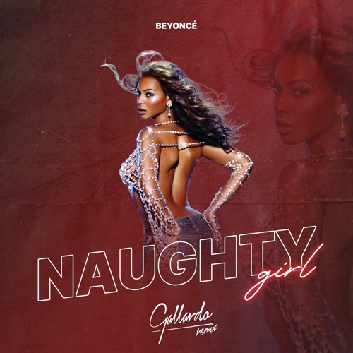 Stream Beyonce - Naughty Girl [GALLARDO Remix] (Buy=Download) by GALLARDO |  Listen online for free on SoundCloud