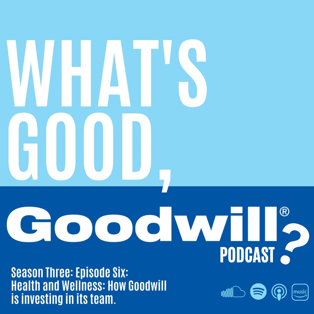 S3E6: Health and Wellness: How Goodwill is investing in its team.