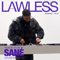SANÉ - House DJ Set ⎪ LAWLESS RECORDS - S. 02 EP. 09