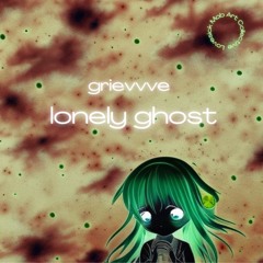grievvve - lonely ghost