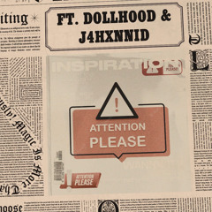 ATTENTION PLEASE FT. DOLLHOOD & J4HXNNID [PROD. NXMERCY]