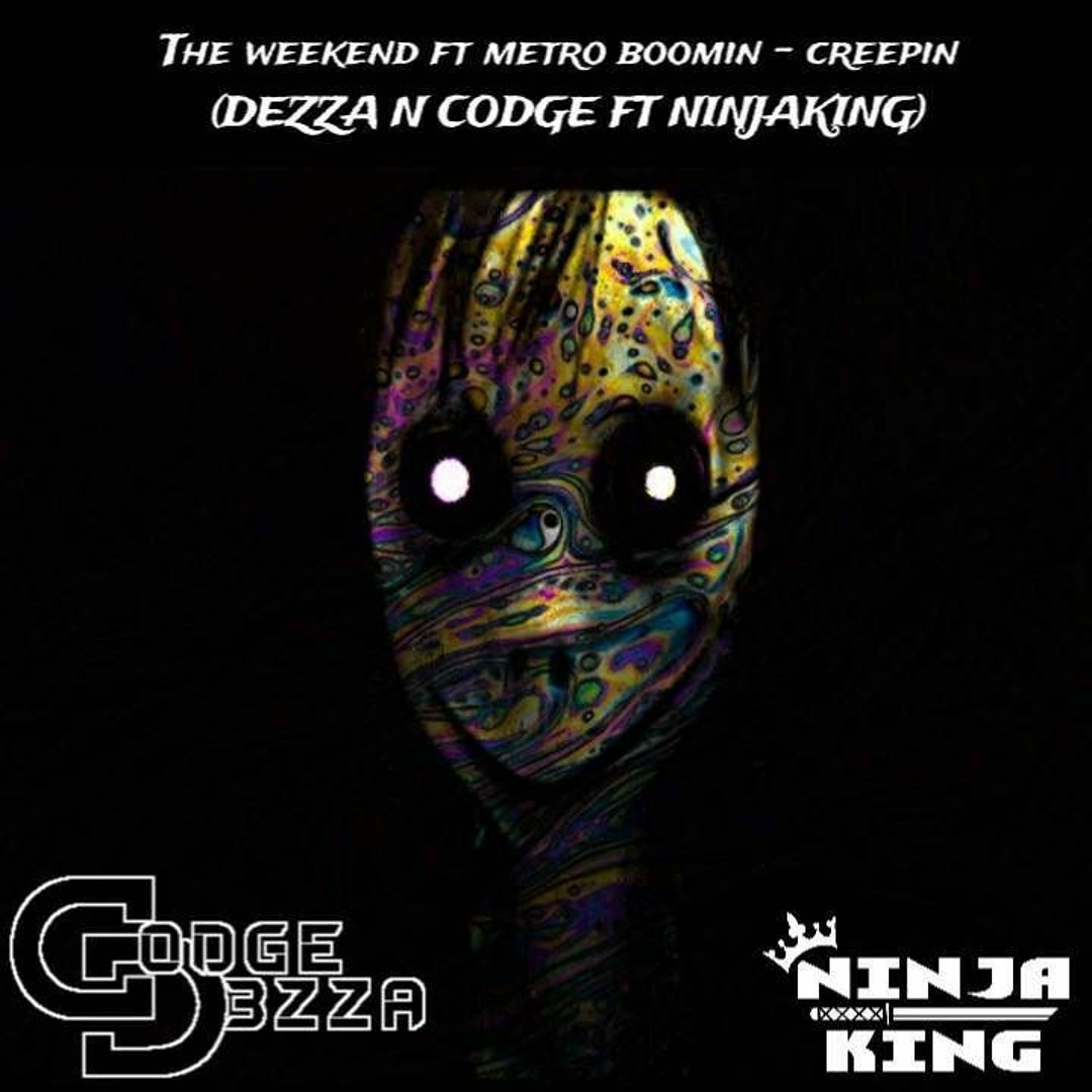 Stream The Weekend - Creepin. (D3ZZA N CODGE & NINJAKING REMIX) V2 (SC ...