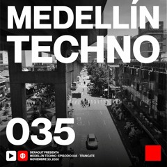 MTP 035 - Medellin Techno Podcast Episodio 035 - Truncate