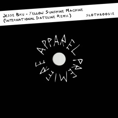 APPAREL PREMIERE: Jesse Bru - Yellow Sunshine Machine (International Dateline Remix) [SlothBoogie]