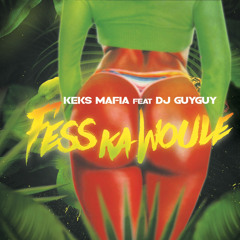 Dj Guyguy X Keks Mafia - Fess Ka Woulé (2022)