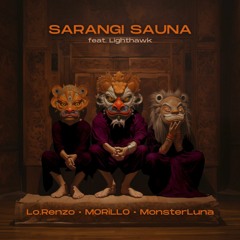 MORiLLO x Lo.Renzo x MonsterLuna - Sarangi Sauna (Ft. Lighthawk) [Premiere]