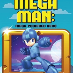[▶️ PDF READ ⭐] Free Mega Man: Mega Powered Hero (Video Game Heroes) b
