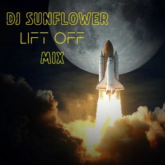 Lift Off Mix DJ Sunflower