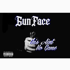 GunFace - This Aint No Game (Prod SKawTioN)