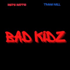 BAD KIDZ ft Trace Kall