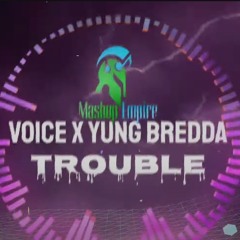 Yung Bredda X Voice - Trouble