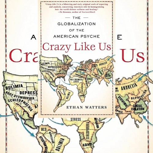DOWNLOAD [EBOOK] Crazy Like Us: The Globalization of the American Psyche