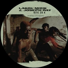 Lakou Mizik & Joseph Ray - Kite Zo A (Porter City Remix) (Radio Edit)