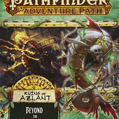 [DOWNLOAD] EBOOK 📂 Pathfinder Adventure Path: Ruins of Azlant 6 of 6 (Pathfinder Adv