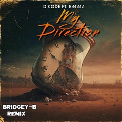 D Code Ft. Emma- My Direction (BRIDGEY - B REMIX) (M)