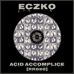 Eczko - Acid Accomplice (FREE DL)
