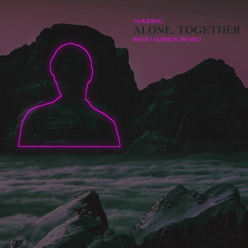 Golding - Alone. Together. (Bento Alfred Remix)