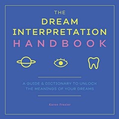 [View] EBOOK 💛 The Dream Interpretation Handbook: A Guide and Dictionary to Unlock t