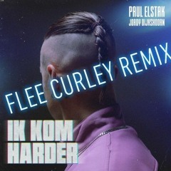 DJ Paul Elstak -  Ik Kom Harder [FLEE CURLEY REMIX] (Free Download)