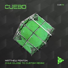 Matthew Fenton - Chuk (Close to Custom Remix)