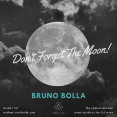 Don't Forget The Moon! 052 - BRUNO BOLLA